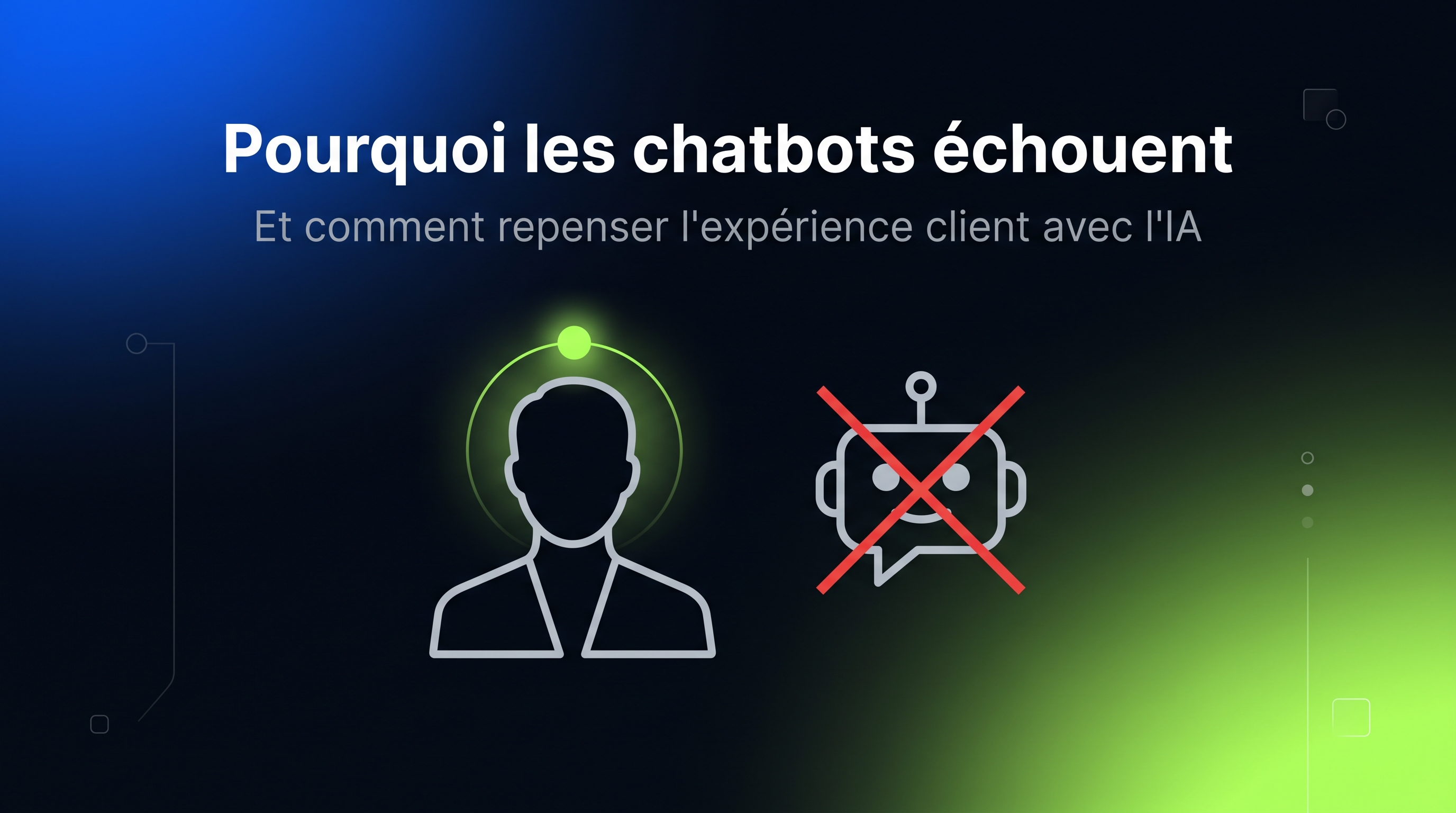 Pourquoi 90% des Français détestent les chatbots — et comment repenser l'expérience client